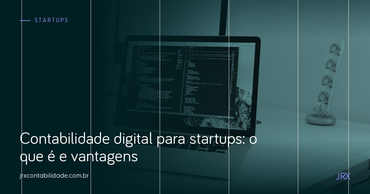 Contabilidade digital para startups: o que é e vantagens