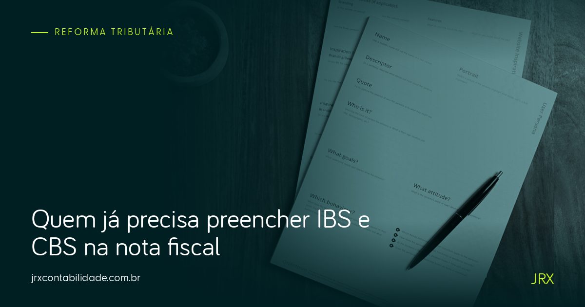 Capa: Quem já precisa preencher IBS e CBS na nota fiscal
